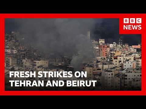 Israel launches fresh strikes on Tehran and Beirut | BBC News