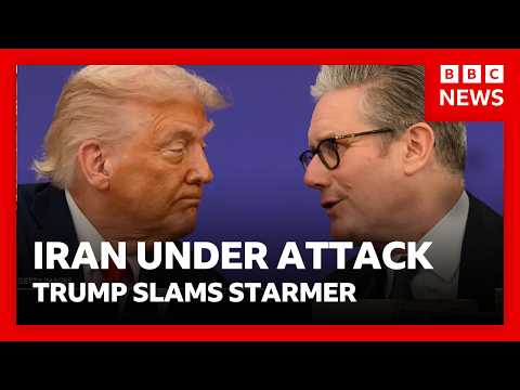 Iran under attack:  Trump slams Starmer as “no Churchill” over UK response to war | BBC News