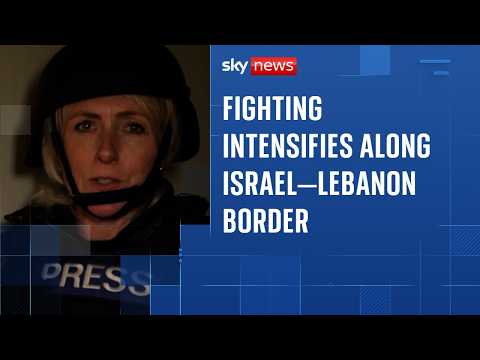 Sky News witnesses Hezbollah-Israel fighting near border