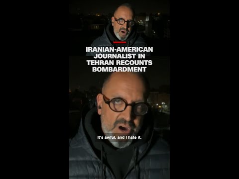 Iranian-American journalist in Tehran recounts bombardment