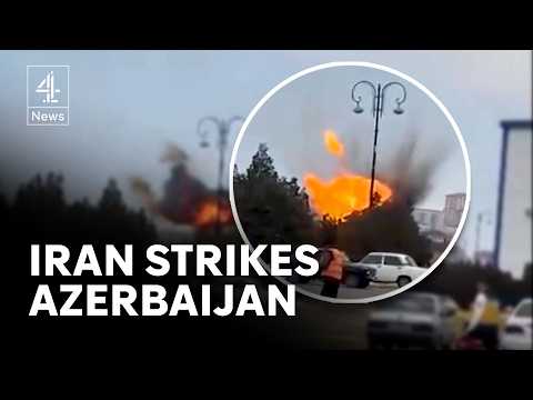 Middle East war: Iran strikes Azerbaijan