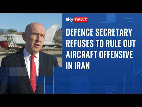 Defence Secretary refuses to rule out British aircraft taking part in offensive operations over Iran