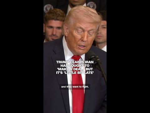 Trump claims Iran has sought to ‘make a deal,’ but it’s ‘little bit late’