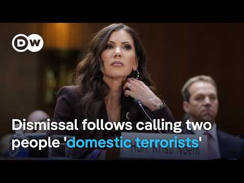 Trump fires Homeland Security Secretary Noem | DW News