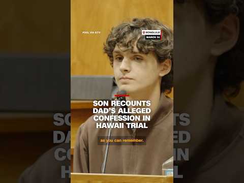 Son recounts dad’s alleged confession in Hawaii trial