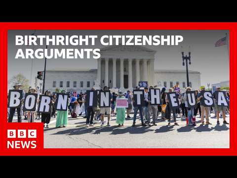 US Supreme Court considers birthright citizenship | BBC News
