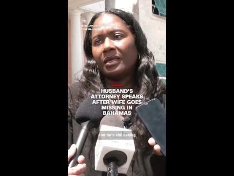 Husband’s attorney speaks after wife goes missing in Bahamas