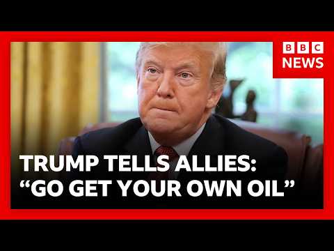 “Go get your own oil`’ – Trump’s message to allies who don’t back Iran campaign | BBC News