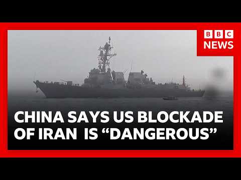China calls US blockade of strait of Hormuz “dangerous and irresponsible” | BBC News