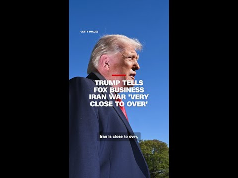 Trump tells Fox Business Iran war ‘very close to over’