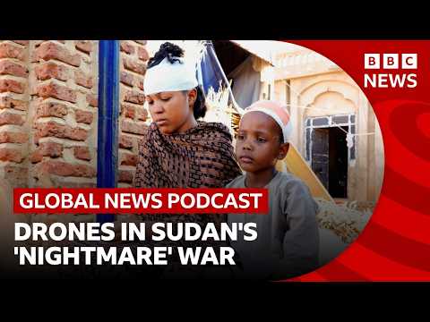 Deadly drone strikes in Sudan’s ‘nightmare’ civil war | Global News Podcast