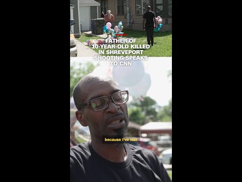 Father of 10-year-old boy killed in Shreveport shooting speaks to CNN