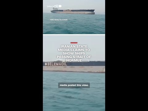 Iranian state media claims to show ships passing Strait of Hormuz