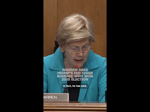 Warren asks Trump’s Fed chair nominee who won 2020 election