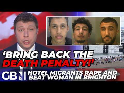 ‘Bring back the death penalty!’ | FURY after hotel migrants gang rape and beat woman in Brighton