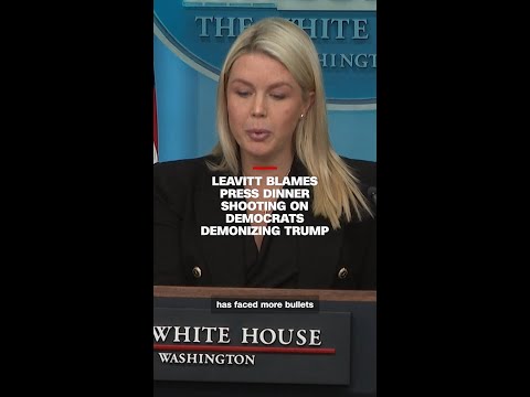 Leavitt blames press dinner shooting on Democrats demonizing Trump