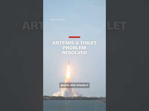 Artemis II toilet problem resolved
