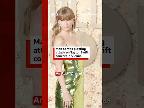 Man admits plotting attack on Taylor Swift concert in Vienna. #ErasTour #BBCNews