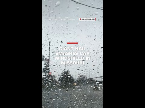 Giant hail smashes car windshield in Missouri