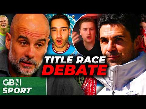 Arsenal vs Manchester City: THE DEBATE | Who will LIFT the Premier League title?