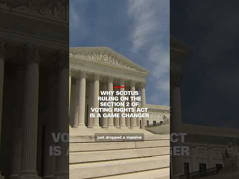 Why SCOTUS ruling on the Section 2 of Voting Rights Act is a game changer