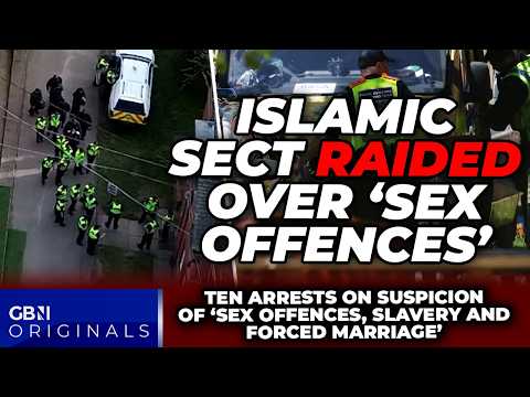 WATCH: Islamic sect RAIDED over suspected sex attacks and SLAVERY as 500 cops SWARM HQ