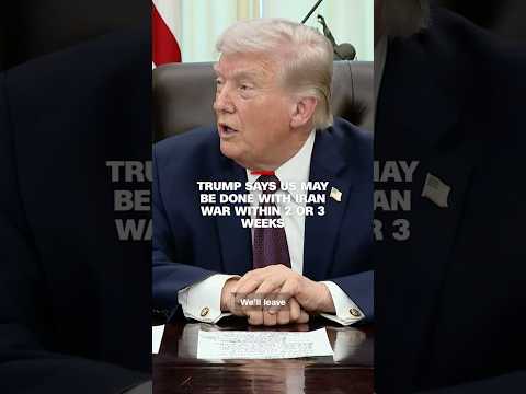 Trump says US may be done with Iran war within 2 or 3 weeks