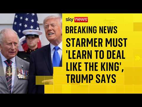 Sir Keir Starmer ‘has to learn to deal like the King’, Donald Trump tells Sky News