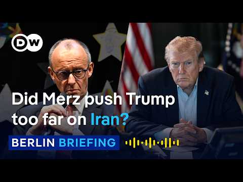Merz and Trump exchange blunt words over Iran | Berlin Briefing Podcast
