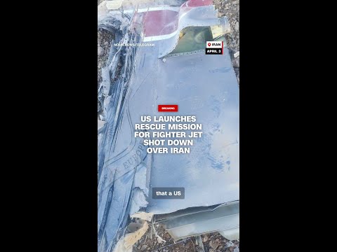 US launches rescue mission for fighter jet shot down over Iran