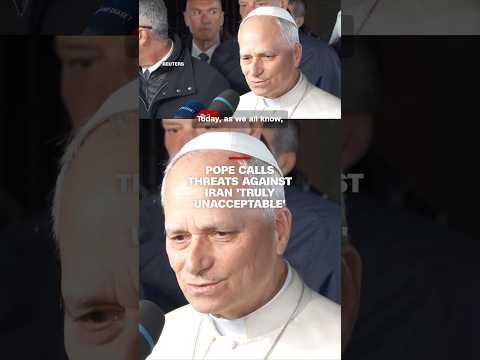 Pope calls threats against Iran ‘truly unacceptable’
