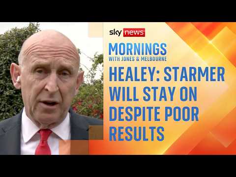 Healey: Starmer will stay on despite poor results | Vote 2026