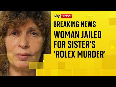 Woman jailed for life for murdering sister and stealing her Rolex watch