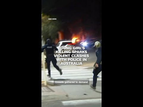 Young girl’s killing sparks violent clashes with police in Australia