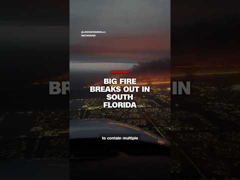 Big fire breaks out in South Florida