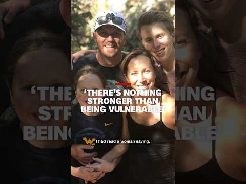 ‘There’s nothing stronger than being vulnerable’