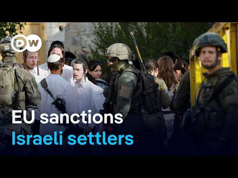 EU finally sanctions West Bank settlers – and Israel is furious | DW News