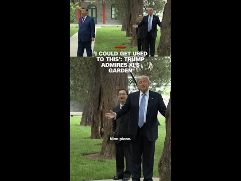 ‘I could get used to this’: Trump admires Xi’s garden