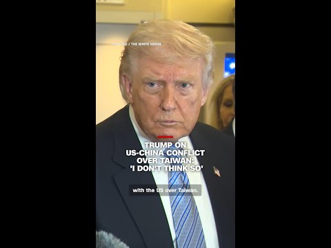 Trump on US-China conflict over Taiwan: ‘I don’t think so’
