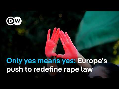 Europe moves toward consent-based definition of rape | DW News