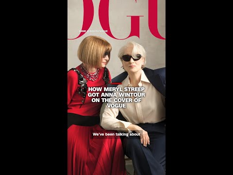 How Meryl Streep got Anna Wintour on the cover of Vogue
