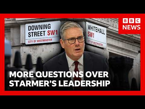 UK Prime Minister Keir Starmer faces more questions over leadership | BBC News