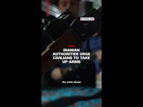 Iranian authorities urge civilians to take up arms