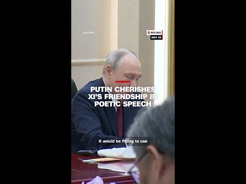 Putin cherishes Xi’s friendship in poetic speech