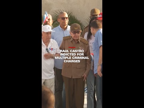 Raul Castro indicted for multiple criminal charges
