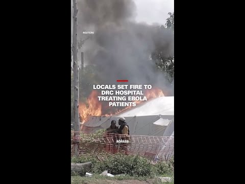 Locals set fire to DRC hospital treating Ebola patients