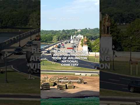 Renderings show arch obstructing view of Arlington National Cemetery
