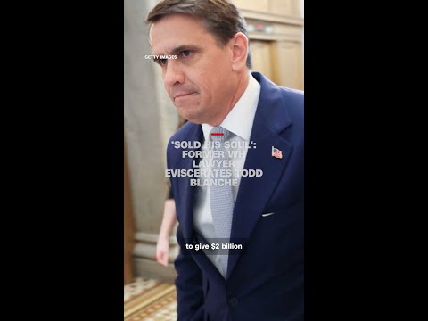 ‘Sold his soul’: Former WH lawyer eviscerates Todd Blanche