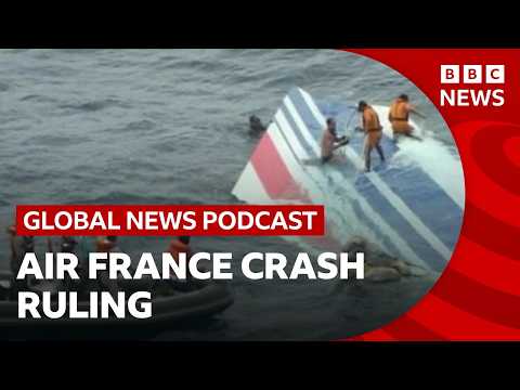 Could the Air France disaster ruling set a new legal precedent? | Global News Podcast