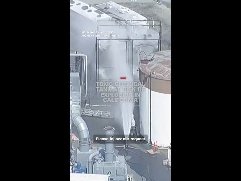 Toxic chemical tank at risk of explosion in California